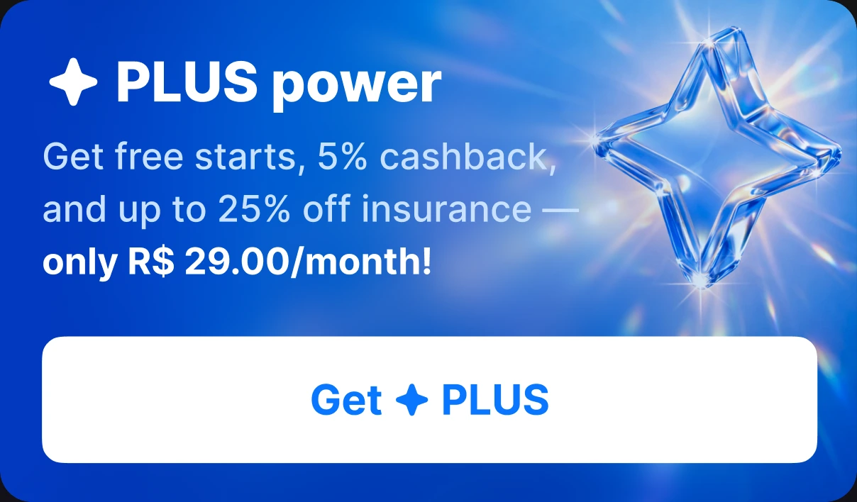 PLUS power: free starts, 5% cashback, and up to 25% off insurance — only R$ 29.00/month. Get PLUS